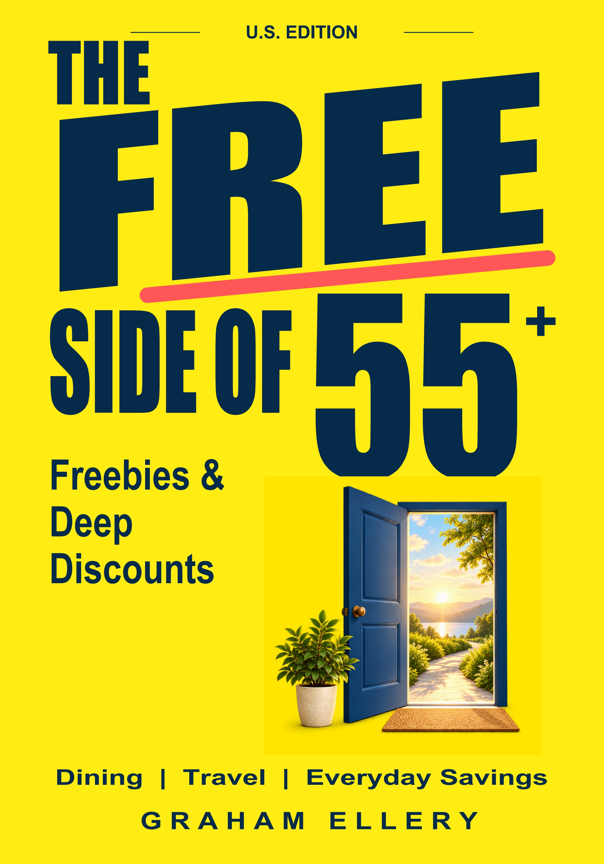 The Free Side of 55+: Freebies & Deep Discounts by Graham Ellery. Bright yellow cover with navy lettering and an open doorway.
